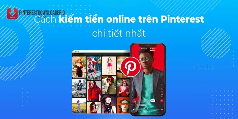 Cách Kiếm Tiền Hiệu Quả Nhất Trên Pinterest Cho Người Mới
